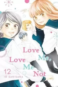 Image of Love Me, Love Me Not, Vol. 12 by Io Sakisaka