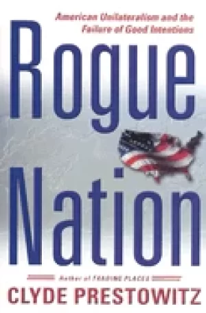 Image of rogue nation american unilateralism and the failure of good intentions
