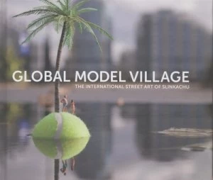 Image of Global Model Village by Slinkachu Hardback