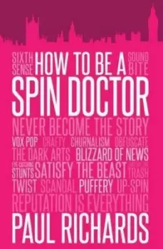 Image of How to be a spin doctor by Paul Richards
