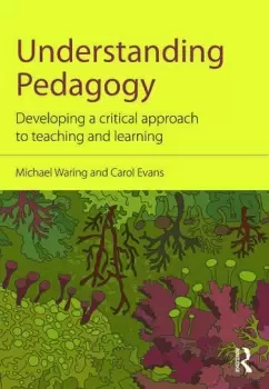 Image of Understanding PedagogyDeveloping a critical approach to teaching and learning