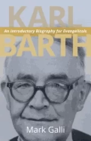 Image of karl barth an introductory biography for evangelicals galli mark