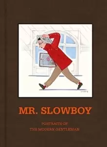 Image of MR. SLOWBOY: Portraits of the Modern Gentleman