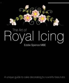 Image of The Art of Royal Icing by Eddie Spence Hardback