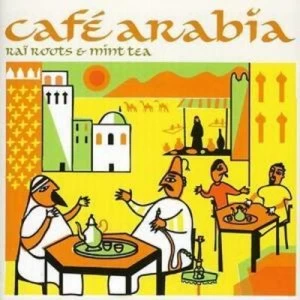 image of Cafe Arabia - Rai Roots and Mint Tea by Various Artists CD Album