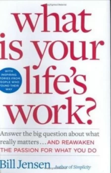 Image of What Is Your Lifes Work by Bill Jensen Hardback