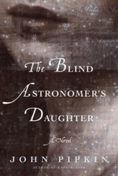 Image of The Blind Astronomers Daughter by John Pipkin Hardback