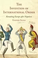 Image of invention of international order remaking europe after napoleon