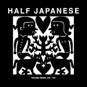 Image of Half Japanese - Volume Four: 1997 -2001