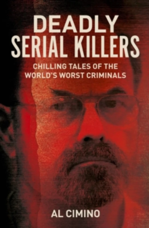 Image of Deadly Serial Killers : Chilling Tales of the Worlds Worst Criminals Paperback / softback