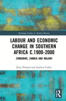 Image of Labour and Economic Change in Southern Africa c.1900-2000Zimbabwe Zambia and Malawi