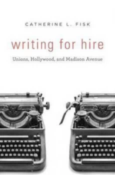 Image of Writing for Hire by Catherine L. Fisk Hardback