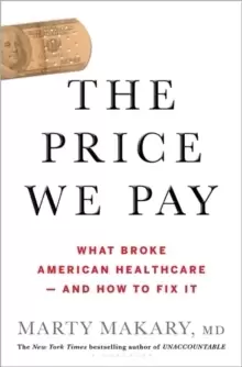 Image of The Price We Pay : What Broke American Health Care--and How to Fix It