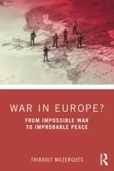 Image of War in Europe?From Impossible War to Improbable Peace