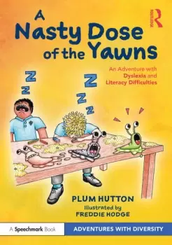 Image of A Nasty Dose of the Yawns: An Adventure with Dyslexia and Literacy Difficulties