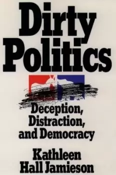 Image of Dirty politics by Kathleen Hall Jamieson
