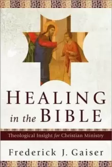 Image of Healing in the Bible : Theological Insight for Christian Ministry