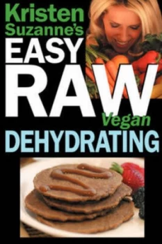 Image of Kristen Suzannes Easy Raw Vegan Dehydrating by Kristen Suzanne Book