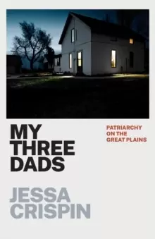 Image of My Three Dads : Patriarchy on the Great Plains