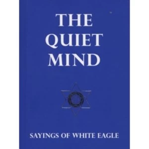 Image of The Quiet Mind : Sayings of White Eagle