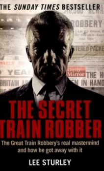 Image of The Secret Train Robber by Lee Sturley Paperback