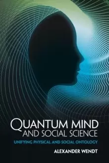 Image of Quantum Mind and Social Science : Unifying Physical and Social Ontology