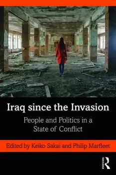 Image of Iraq since the InvasionPeople and Politics in a State of Conflict