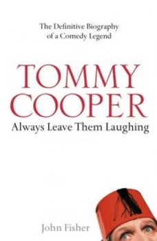 Image of Tommy Cooper Always Leave Them Laughing by John Fisher Paperback