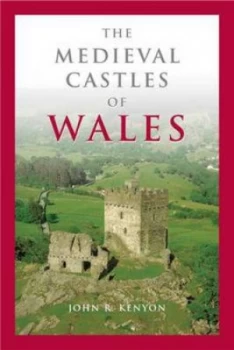 Image of The Medieval Castles of Wales by John R. Kenyon Paperback