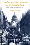 Image of london and the invention of the middle east money power and war 1902 1922
