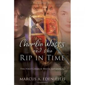 Image of Charlie Watts and the Rip in Time by Marcus a Eden-Ellis Paperback