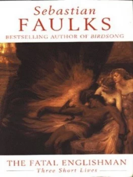 Image of The Fatal Englishman by Sebastian Faulks Hardback