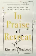 Image of in praise of retreat finding sanctuary in the modern world