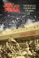 Image of joy and fear the beatles chicago and the 1960s