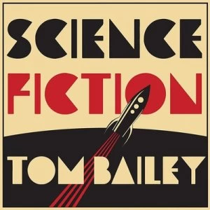 image of Science Fiction by Tom Bailey CD Album