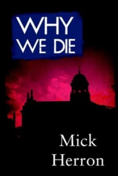 Image of Why we die by Mick Herron