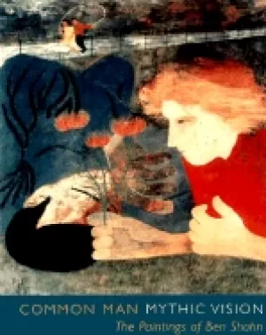 Image of common man mythic vision the paintings of ben shahn