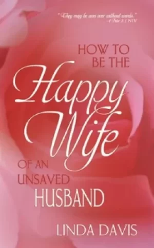 Image of How to be the happy wife of an unsaved husband by Linda Davis