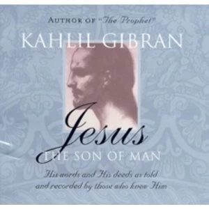 Image of Jesus: The Son of Man : His Words and His Deeds as Told and Recorded by Those Who Knew Him
