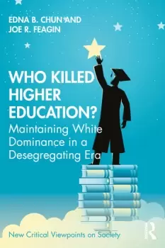 Image of Who Killed Higher Education?Maintaining White Dominance in a Desegregating Era