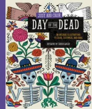 Image of Just Add Color Day of the Dead by Sarah Walsh Paperback