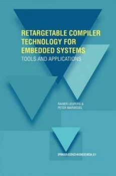 Image of Retargetable Compiler Technology for Embedded Systems by Rainer Leupers Hardback