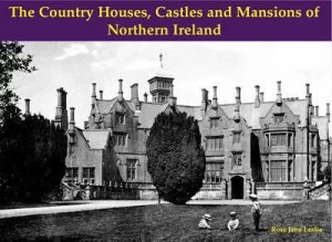 Image of The Country Houses Castles and Mansions of Northern Ireland by Rose Jane Leslie and Des Quail Paperback