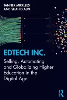 Image of EdTech Inc. : Selling, Automating and Globalizing Higher Education in the Digital Age