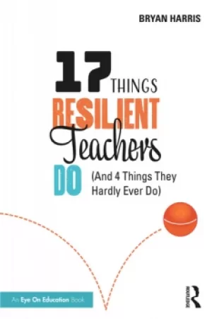 Image of 17 Things Resilient Teachers Do(And 4 Things They Hardly Ever Do)