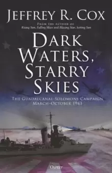 Image of Dark Waters, Starry Skies : The Guadalcanal-Solomons Campaign, March-October 1943
