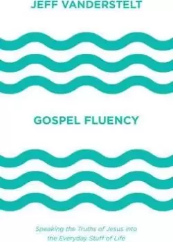 Image of Gospel Fluency by Jeff Vanderstelt