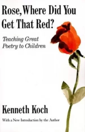 Image of Rose where did you get that red? by Kenneth Koch
