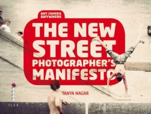 Image of The New Street Photographers Manifesto by Tanya Nagar Paperback