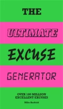 Image of The Ultimate Excuse Generator : Over 100 million excellent excuses
